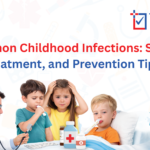 Common Childhood Infections: Signs, Treatment & Prevention